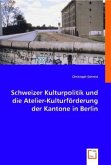 Schweizer Kulturpolitik und die Atelier-Kulturförderung der Kantone in Berlin