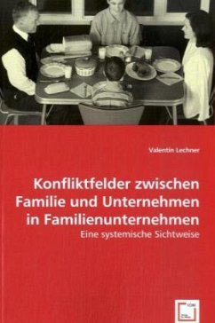 Konfliktfelder zwischen Familie und Unternehmen in Familienunternehmen - Lechner, Valentin