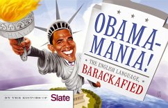 Obamamania!: The English Language, Barackafied - Slate, Editors Of