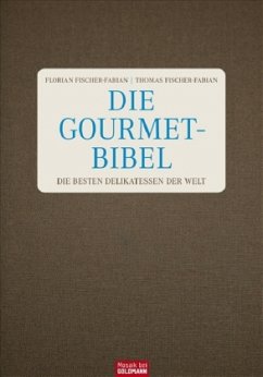 Die Gourmet-Bibel - Fischer-Fabian, Florian;Fischer-Fabian, Thomas