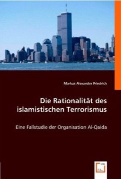 Die Rationalität des islamistischen Terrorismus - Friedrich, Markus Alexander