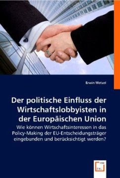 Der politische Einfluss der Wirtschaftslobbyisten in der Europäischen Union - Wetzel, Erwin