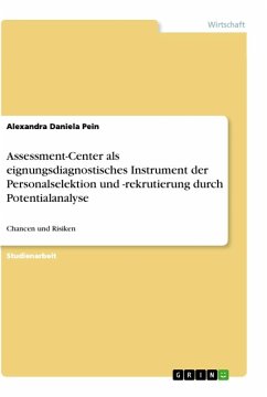 Assessment-Center als eignungsdiagnostisches Instrument der Personalselektion und -rekrutierung durch Potentialanalyse - Daniela Pein, Alexandra