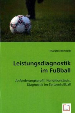 Leistungsdiagnostik im Fußball - Reinhold, Thorsten