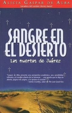 Sangre en el Desierto: Las Muertas de Juarez = Desert Blood - De Alba, Alicia Gaspar