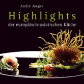 Highlights der europäisch-asiatischen Küche Highlights der europäisch-asiatischen Küche