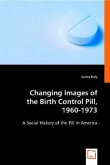 Changing Images of the Birth Control Pill, 1960-1973