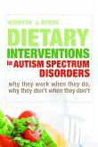 Dietary Interventions in Autism Spectrum Disorders: Why They Work When They Do, Why They Don't When They Don't