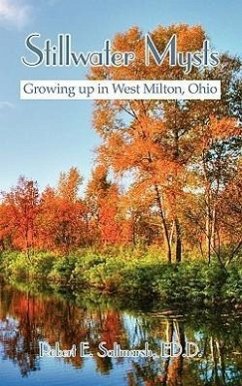 Stillwater Mysts: Growing Up in West Milton, Ohio - Saltmarsh, Robert E.