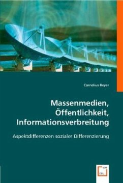 Massenmedien, Öffentlichkeit, Informationsverbreitung - Heyer, Cornelius