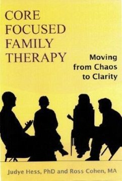 Core Focused Family Therapy - Hess, Judye; Cohen, Ross