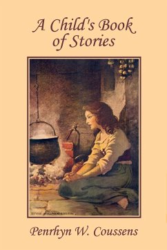 A Child's Book of Stories (Yesterday's Classics) - Coussens, Penrhyn W.