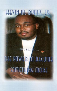 The Power to Become Something More - Byous, Kevin M. Jr.; Byous Jr, Kevin M.