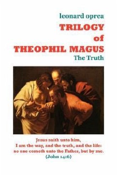 Trilogy of Theophil Magus - The Truth - Oprea, Leonard