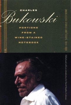 Portions from a Wine-Stained Notebook: Uncollected Stories and Essays, 1944-1990 - Bukowski, Charles