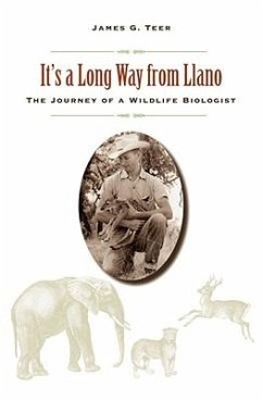It's a Long Way from Llano: The Journey of a Wildlife Biologist - Teer, James G.