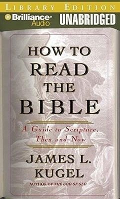 How to Read the Bible: A Guide to Scripture, Then and Now - Kugel, James L.