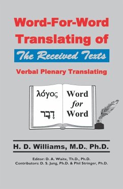 Word-For-Word Translating of The Received Texts, Verbal Plenary Translating - Williams, M. D. Ph. D. H. D.