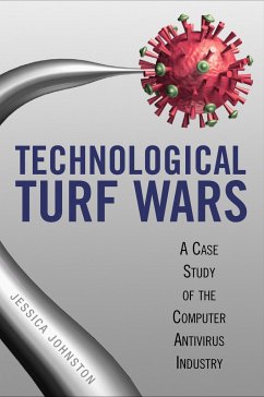 Technological Turf Wars: A Case Study of the AntiVirus Industry - Johnston, Jessica R.