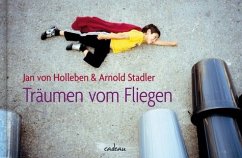 Träumen vom Fliegen - Holleben, Jan von;Stadler, Arnold