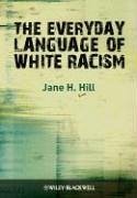 The Everyday Language of White Racism - Hill, Jane H