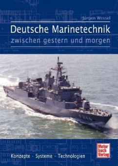 Deutsche Marinetechnik zwischen gestern und morgen - Wessel, Jürgen