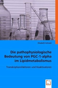 Die pathophysiologische Bedeutung von PGC-1-alpha im Lipidmetabolismus - Schraml, Elisabeth