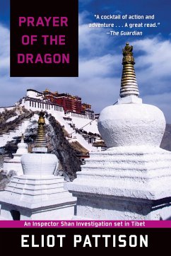 Prayer of the Dragon: An Inspector Shan Investigation Set in Tibet - Pattison, Eliot