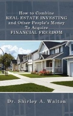 How to Combine REAL ESTATE INVESTING and Other People's Money To Acquire FINANCIAL FREEDOM