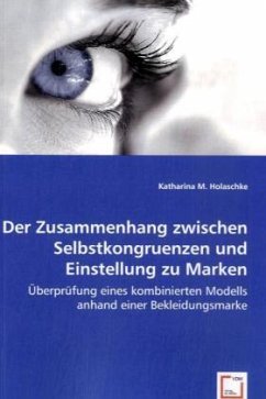 Der Zusammenhang zwischen Selbstkongruenzen und Einstellung zu Marken - Holaschke, Katharina M.