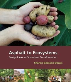 Asphalt to Ecosystems: Design Ideas for Schoolyard Transformation - Danks, Sharon Gamson