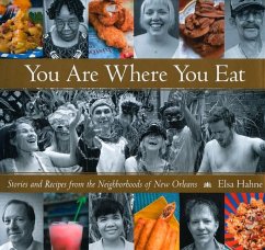 You Are Where You Eat: Stories and Recipes from the Neighborhoods of New Orleans - Hahne, Elsa