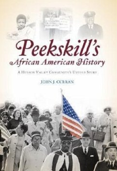 Peekskill's African American History: A Hudson Valley Community's Untold Story - Curran, John J.