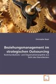 Beziehungsmanagement im strategischen Outsourcing