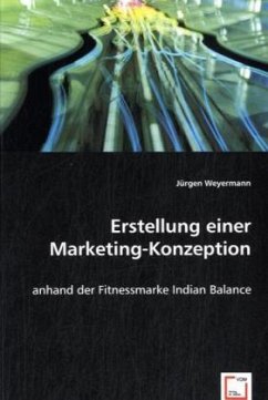Erstellung einer Marketing-Konzeption - Weyermann, Jürgen
