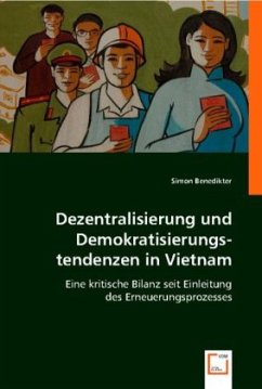 Dezentralisierung und Demokratisierungstendenzen in Vietnam - Benedikter, Simon