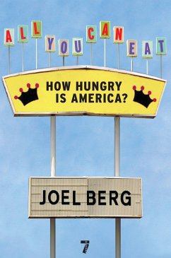 All You Can Eat: How Hungry Is America? - Berg, Joel