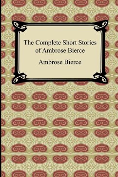 The Complete Short Stories of Ambrose Bierce - Bierce, Ambrose