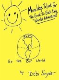 More Ways To Look For The Good In Each Day &quote;World Adventures&quote;