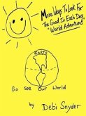 More Ways To Look For The Good In Each Day "World Adventures"