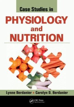 Case Studies in Physiology and Nutrition - Berdanier, Lynne; Berdanier, Carolyn D