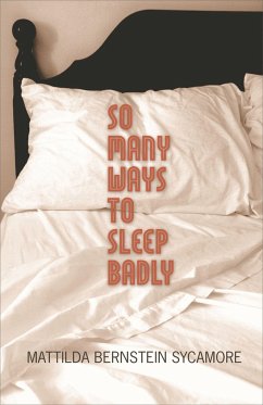 So Many Ways to Sleep Badly - Bernstein Sycamore, Mattilda