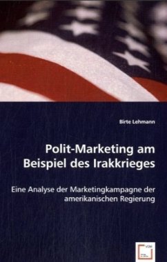 Polit-Marketing am Beispiel des Irakkrieges - Lehmann, Birte