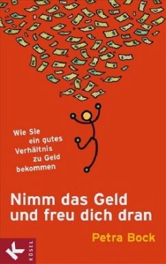 Nimm das Geld und freu dich dran - Bock, Petra