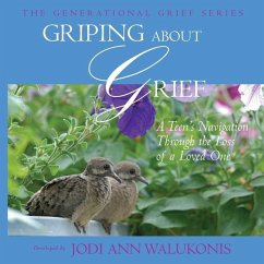 Griping about Grief, a Teen's Navigation Through the Loss of a Loved One - Walukonis, Jodi Ann