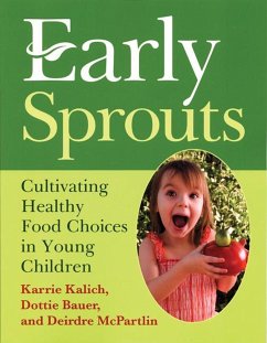 Early Sprouts: Cultivating Healthy Food Choices in Young Children - Kalich, Karrie; Bauer, Dottie; McPartlin, Deirdre