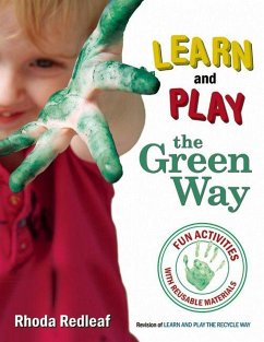 Learn and Play the Green Way: Fun Activities with Reusable Materials - Redleaf, Rhoda