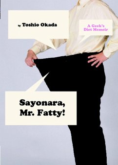 Sayonara, Mr. Fatty!: A Geek's Diet Memoir - Okada, Toshio