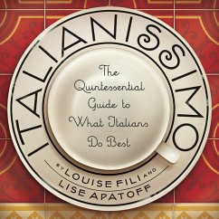 Italianissimo: The Quintessential Guide to What Italians Do Best - Fili, Louise; Apatoff, Lise