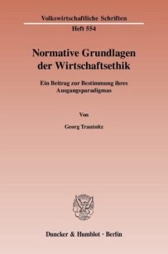 Normative Grundlagen der Wirtschaftsethik. - Trautnitz, Georg